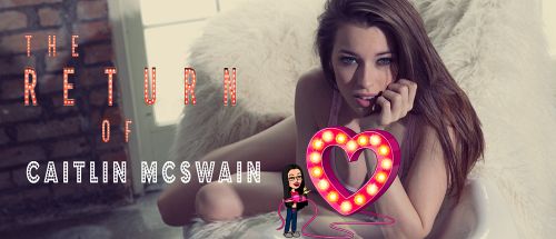 Caitlin McSwain - THE RETURN OF CAITLIN MCSWAIN